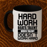 Hard Work Beats Talent When Talent Doesn't Work Hard Mug