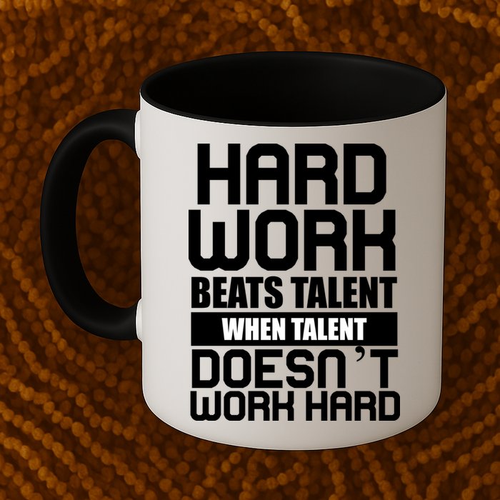 Hard Work Beats Talent When Talent Doesn't Work Hard Mug