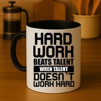 Hard Work Beats Talent When Talent Doesn't Work Hard Mug
