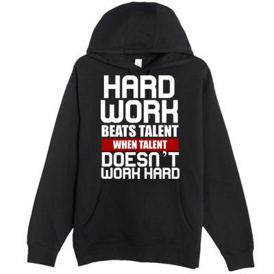 Hard Work Beats Talent When Talent Doesn't Work Hard Premium Pullover Hoodie