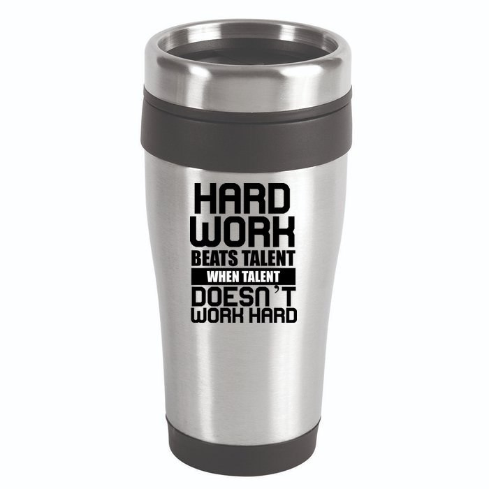 Hard Work Beats Talent When Talent Doesn't Work Hard 16oz Travel Tumbler