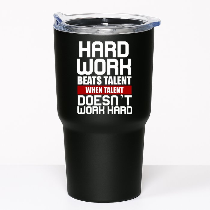 Hard Work Beats Talent When Talent Doesn't Work Hard Tumbler