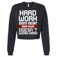 Hard Work Beats Talent When Talent Doesn't Work Hard Cropped Pullover Crew