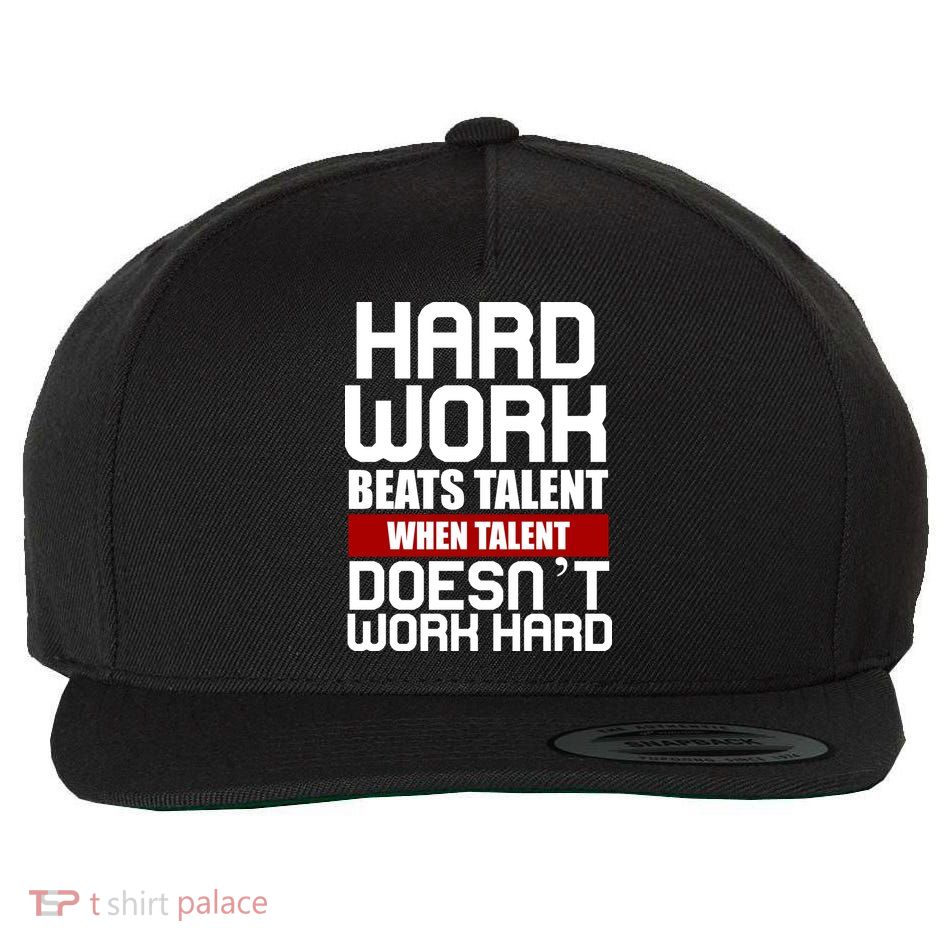 Hard Work Beats Talent When Talent Doesn't Work Hard Wool Snapback Cap