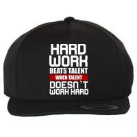 Hard Work Beats Talent When Talent Doesn't Work Hard Wool Snapback Cap