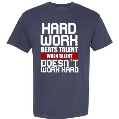 Hard Work Beats Talent When Talent Doesn't Work Hard Garment-Dyed Heavyweight T-Shirt