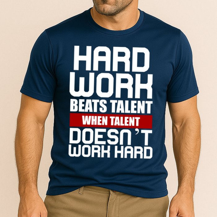 Hard Work Beats Talent When Talent Doesn't Work Hard Performance Shirt