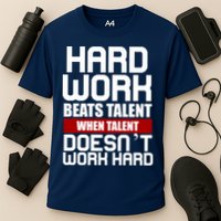 Hard Work Beats Talent When Talent Doesn't Work Hard Performance Shirt
