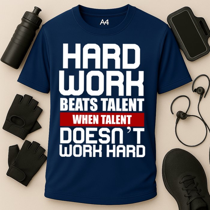 Hard Work Beats Talent When Talent Doesn't Work Hard Performance Shirt