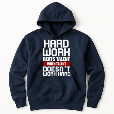 Hard Work Beats Talent When Talent Doesn't Work Hard Hoodie