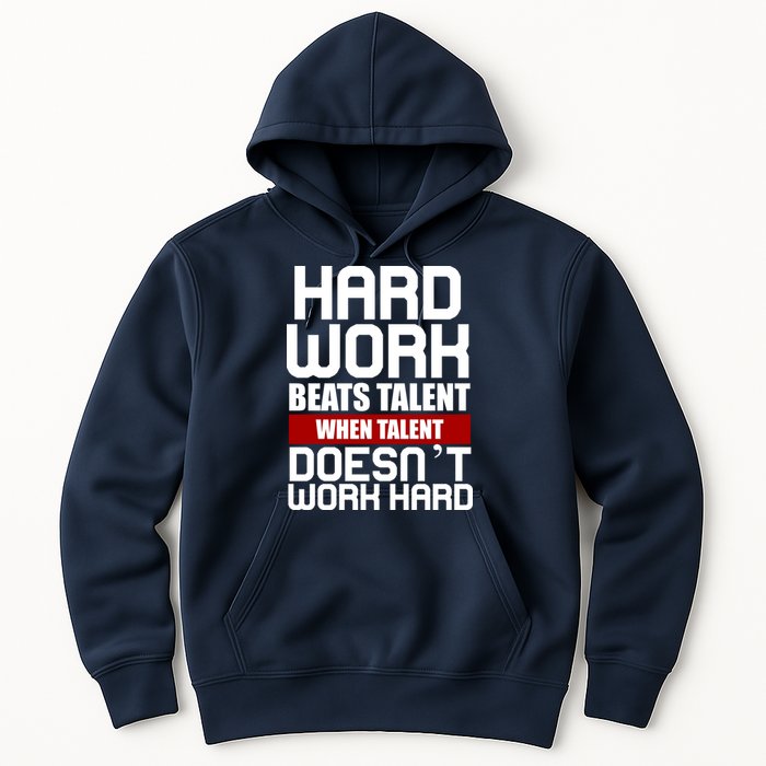 Hard Work Beats Talent When Talent Doesn't Work Hard Hoodie
