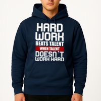Hard Work Beats Talent When Talent Doesn't Work Hard Hoodie