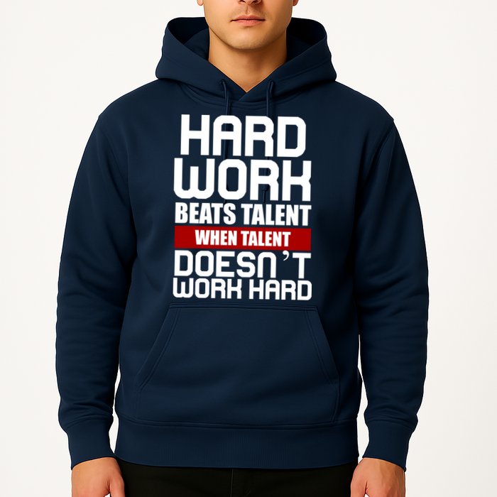 Hard Work Beats Talent When Talent Doesn't Work Hard Hoodie