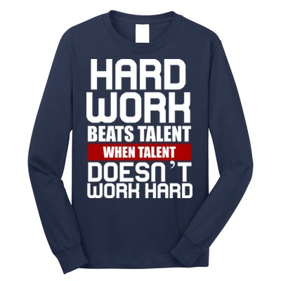 Hard Work Beats Talent When Talent Doesn't Work Hard Long Sleeve Shirt