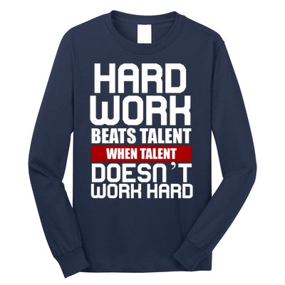 Hard Work Beats Talent When Talent Doesn't Work Hard Long Sleeve Shirt