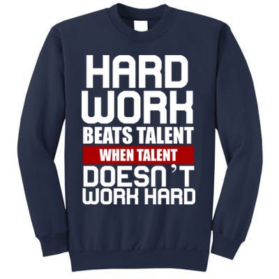 Hard Work Beats Talent When Talent Doesn't Work Hard Sweatshirt