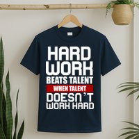 Hard Work Beats Talent When Talent Doesn't Work Hard T-Shirt