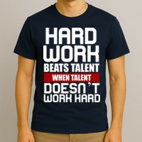 Hard Work Beats Talent When Talent Doesn't Work Hard T-Shirt