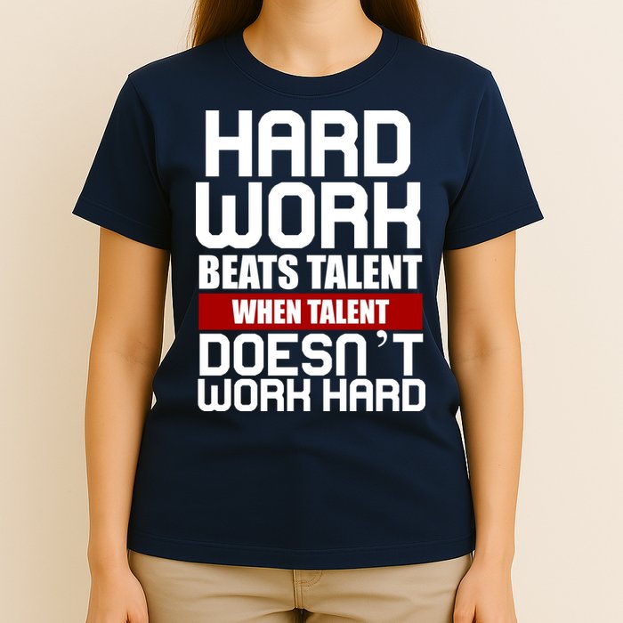 Hard Work Beats Talent When Talent Doesn't Work Hard T-Shirt