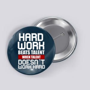 Hard Work Beats Talent When Talent Doesn't Work Hard Button