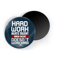 Hard Work Beats Talent When Talent Doesn't Work Hard Magnet