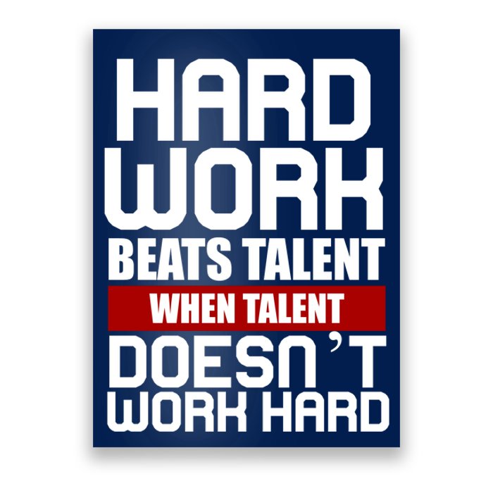 Hard Work Beats Talent When Talent Doesn't Work Hard Poster