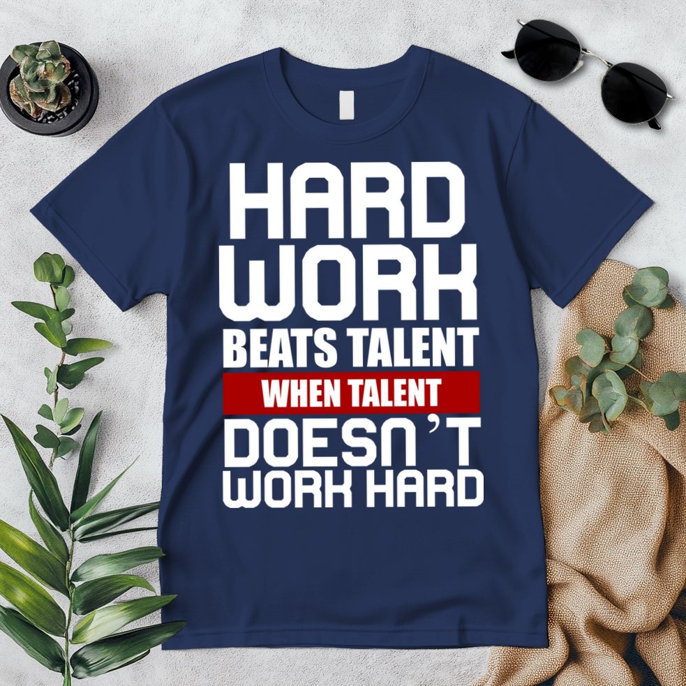 Hard Work Beats Talent When Talent Doesn't Work Hard Premium T-Shirt