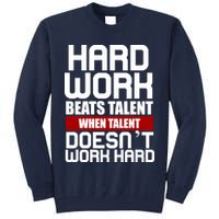 Hard Work Beats Talent When Talent Doesn't Work Hard Tall Sweatshirt
