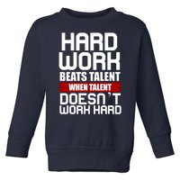 Hard Work Beats Talent When Talent Doesn't Work Hard Toddler Sweatshirt