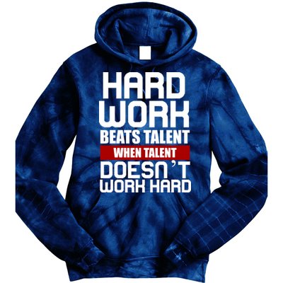 Hard Work Beats Talent When Talent Doesn't Work Hard Tie Dye Hoodie