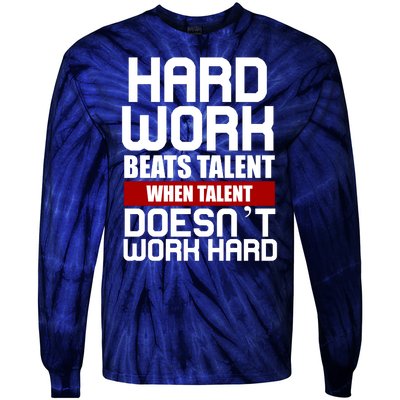 Hard Work Beats Talent When Talent Doesn't Work Hard Tie-Dye Long Sleeve Shirt