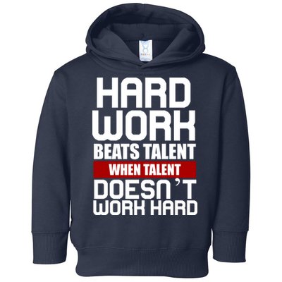 Hard Work Beats Talent When Talent Doesn't Work Hard Toddler Hoodie