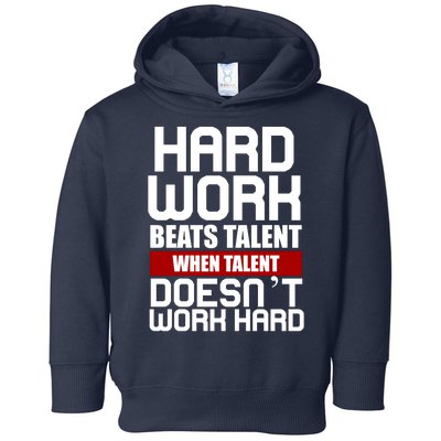 Hard Work Beats Talent When Talent Doesn't Work Hard Toddler Hoodie