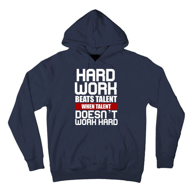 Hard Work Beats Talent When Talent Doesn't Work Hard Tall Hoodie