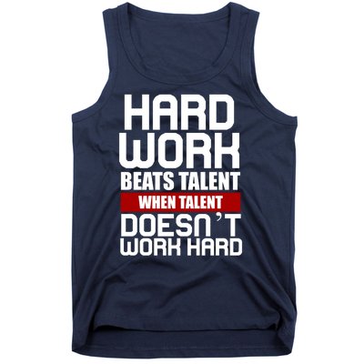 Hard Work Beats Talent When Talent Doesn't Work Hard Tank Top