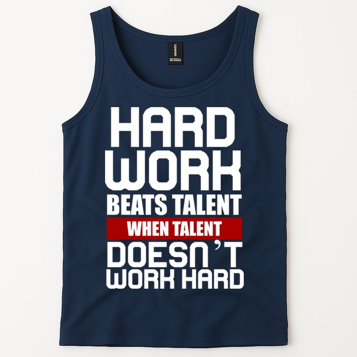 Hard Work Beats Talent When Talent Doesn't Work Hard Tank Top