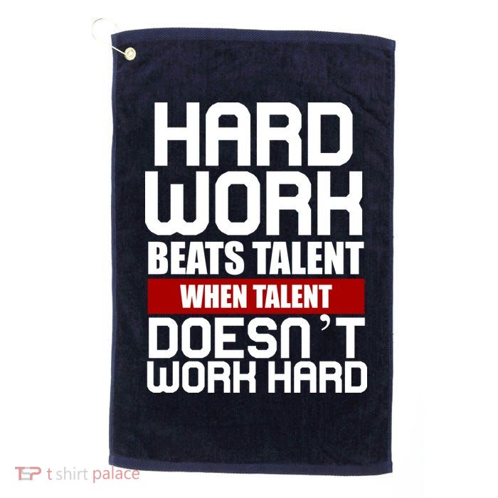 Hard Work Beats Talent When Talent Doesn't Work Hard Golf Towel