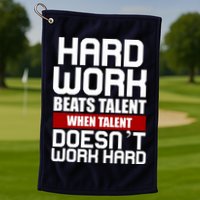 Hard Work Beats Talent When Talent Doesn't Work Hard Golf Towel