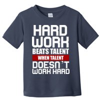 Hard Work Beats Talent When Talent Doesn't Work Hard Toddler T-Shirt