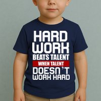 Hard Work Beats Talent When Talent Doesn't Work Hard Toddler T-Shirt
