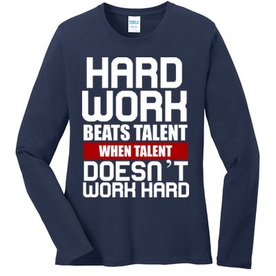 Hard Work Beats Talent When Talent Doesn't Work Hard Ladies Long Sleeve Shirt