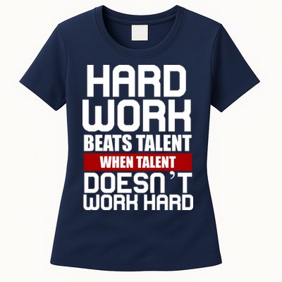 Hard Work Beats Talent When Talent Doesn't Work Hard Womens T-Shirt