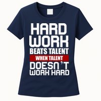 Hard Work Beats Talent When Talent Doesn't Work Hard Womens T-Shirt