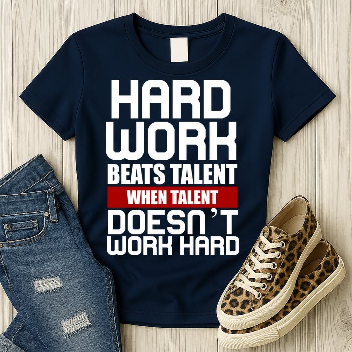 Hard Work Beats Talent When Talent Doesn't Work Hard Womens T-Shirt