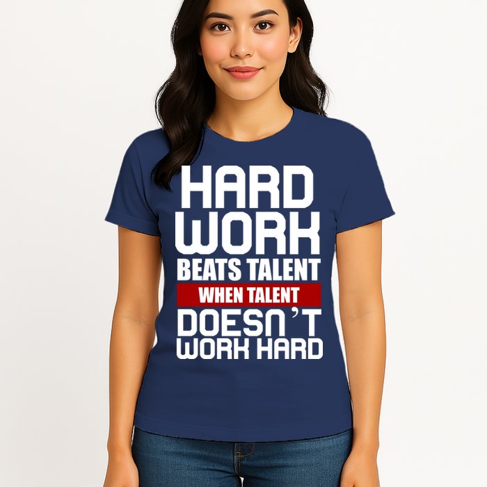 Hard Work Beats Talent When Talent Doesn't Work Hard Womens T-Shirt