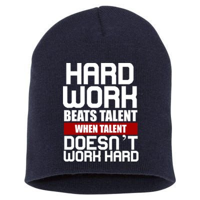 Hard Work Beats Talent When Talent Doesn't Work Hard Short Acrylic Beanie