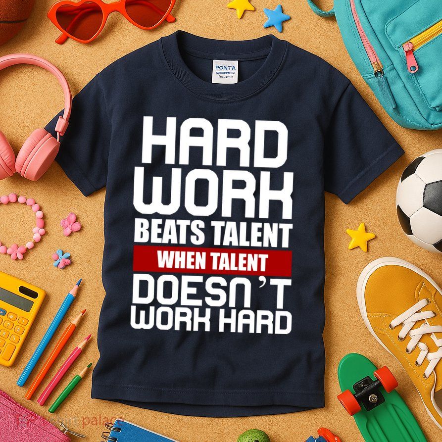 Hard Work Beats Talent When Talent Doesn't Work Hard Kids T-Shirt