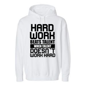 Hard Work Beats Talent When Talent Doesn't Work Hard Garment-Dyed Fleece Hoodie