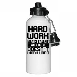 Hard Work Beats Talent When Talent Doesn't Work Hard Aluminum Water Bottle