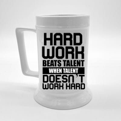 Hard Work Beats Talent When Talent Doesn't Work Hard Beer Stein